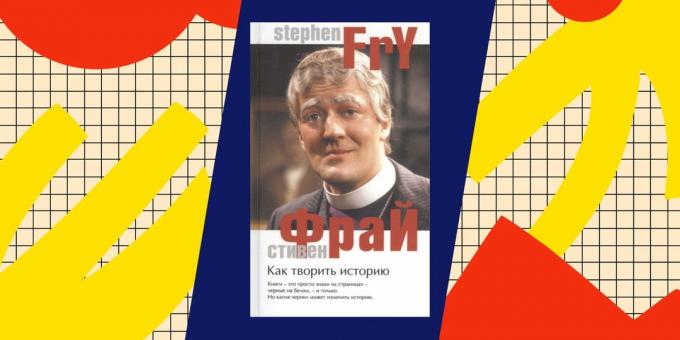 Najlepsze książki o popadantsev: "Making History", Stephen Fry