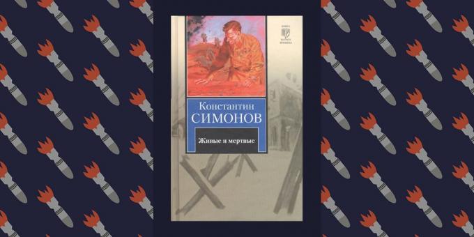 Najlepsze książki o Wielkiej Wojnie Ojczyźnianej „żywych i umarłych”, Konstantin Simonow