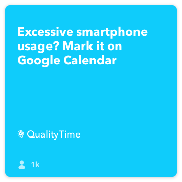 IFTTT przepisu: Nadmierne wykorzystanie smartphone? Zaznacz go na Łéczy Kalendarz Google qualitytime google-kalendarz