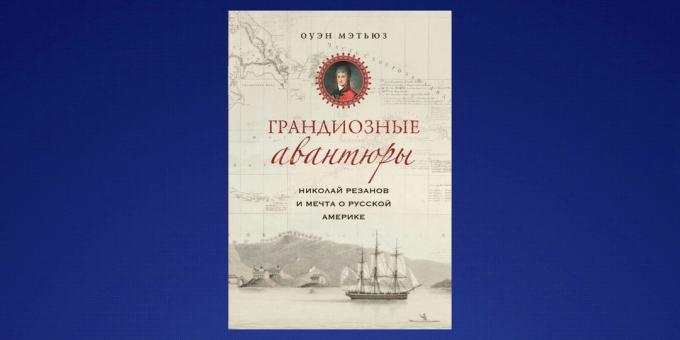 Co czytać w lutym, „Nikołaj Riezanow i sen o rosyjskiej Ameryce” Owen Matthews
