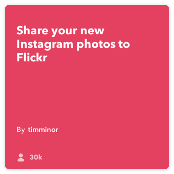 IFTTT przepisu: Prześlij nowy Instagram zdjęcia do serwisu Flickr łączy Instagram na Flickr