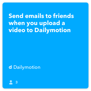 IFTTT przepisu: Wyślij e-mail do znajomych podczas przesyłania wideo do Dailymotion łączy Dailymotion do gmail